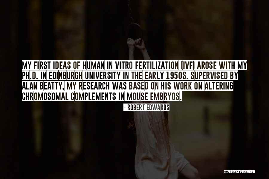 Vitro Fertilization Quotes By Robert Edwards Vitro Fertilization Quotes By Robert Edwards