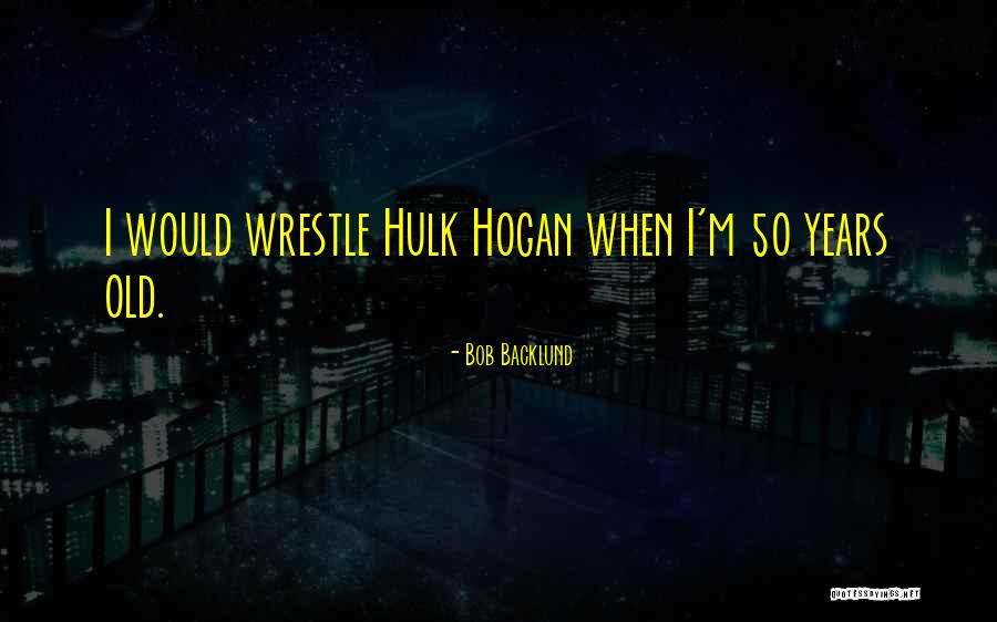 Vittetoe Show Quotes By Bob Backlund Vittetoe Show Quotes By Bob Backlund