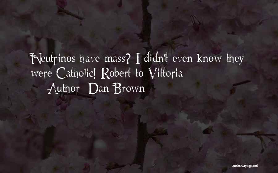 Vittoria Vetra Quotes By Dan Brown