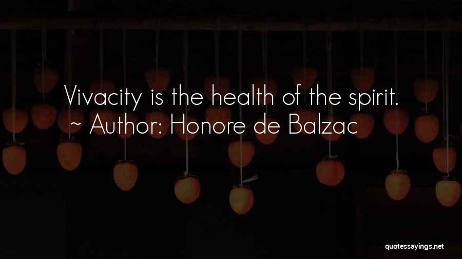 Vivacity Quotes By Honore De Balzac