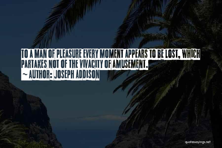 Vivacity Quotes By Joseph Addison