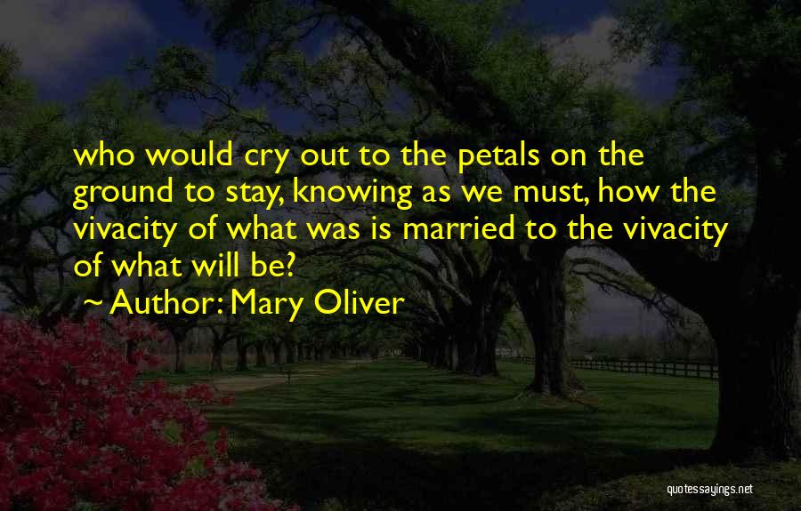 Vivacity Quotes By Mary Oliver