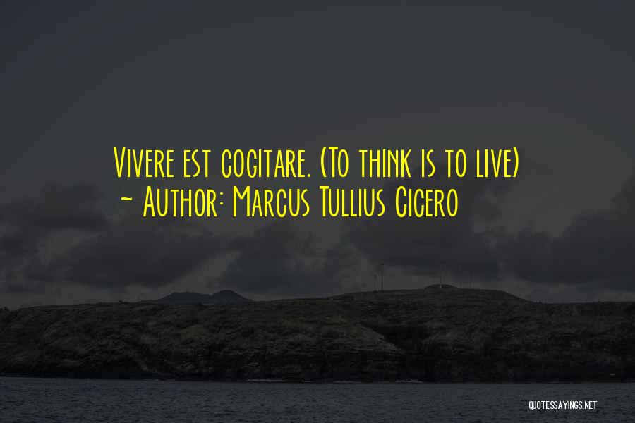 Vivere Quotes By Marcus Tullius Cicero