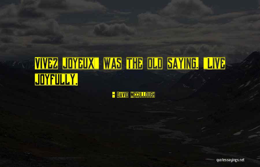 Vivez Quotes By David McCullough Vivez Quotes By David McCullough