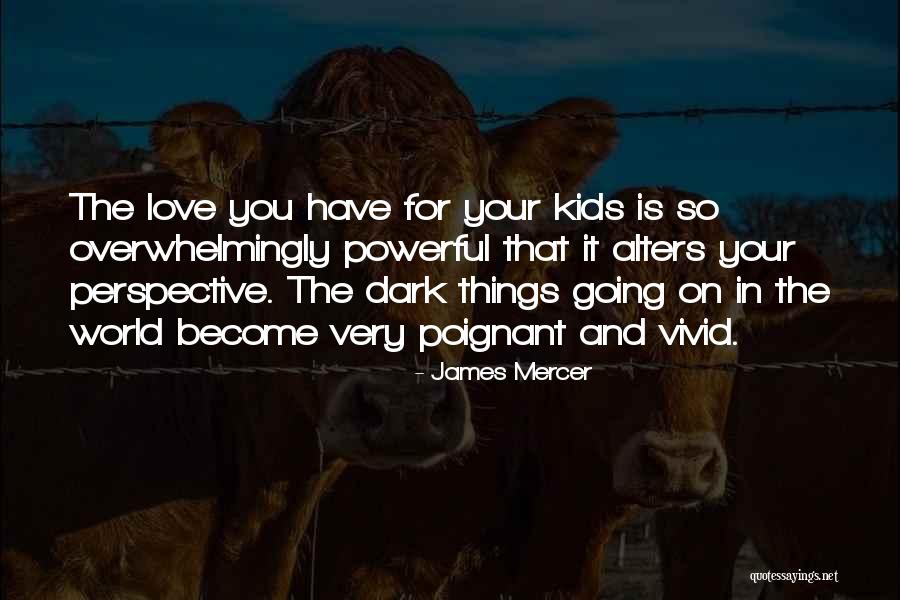 Vivid Love Quotes By James Mercer