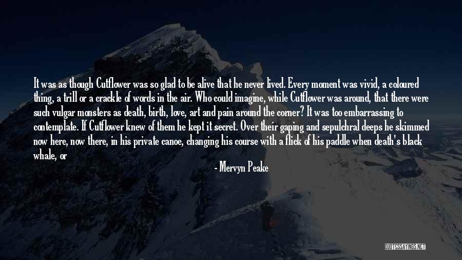 Vivid Love Quotes By Mervyn Peake Vivid Love Quotes By Mervyn Peake
