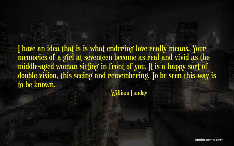 Vivid Love Quotes By William Landay