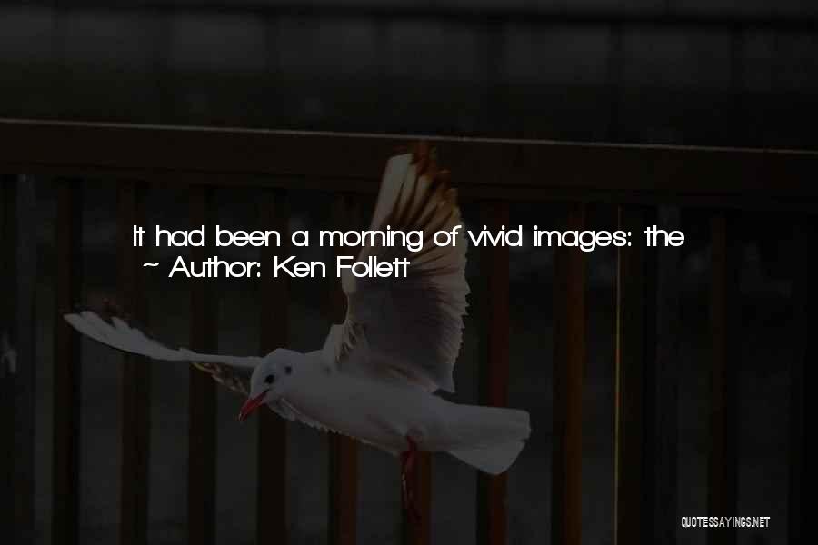 Vivid Quotes By Ken Follett