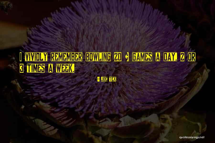 Vividly Remember Quotes By Joe Tex Vividly Remember Quotes By Joe Tex