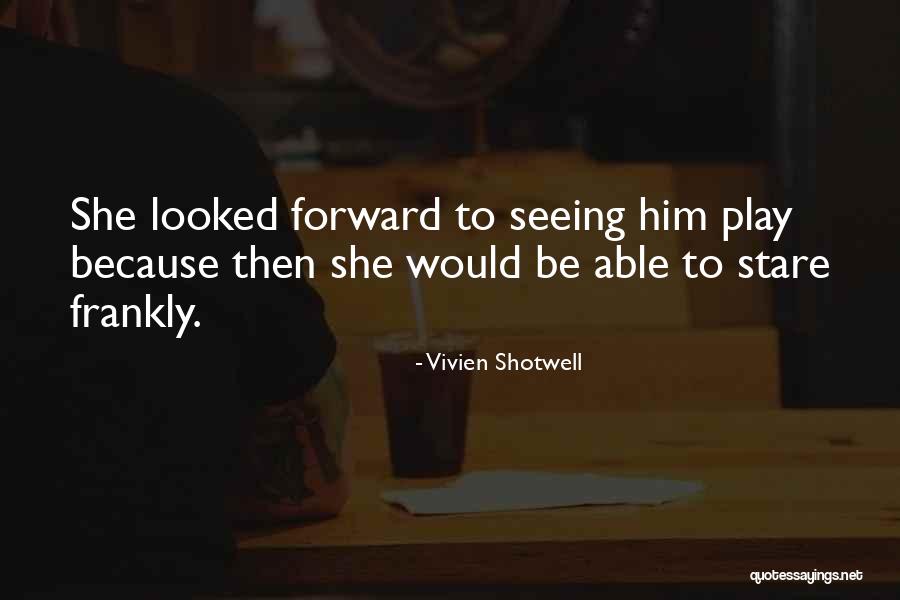 Vivien Quotes By Vivien Shotwell Vivien Quotes By Vivien Shotwell