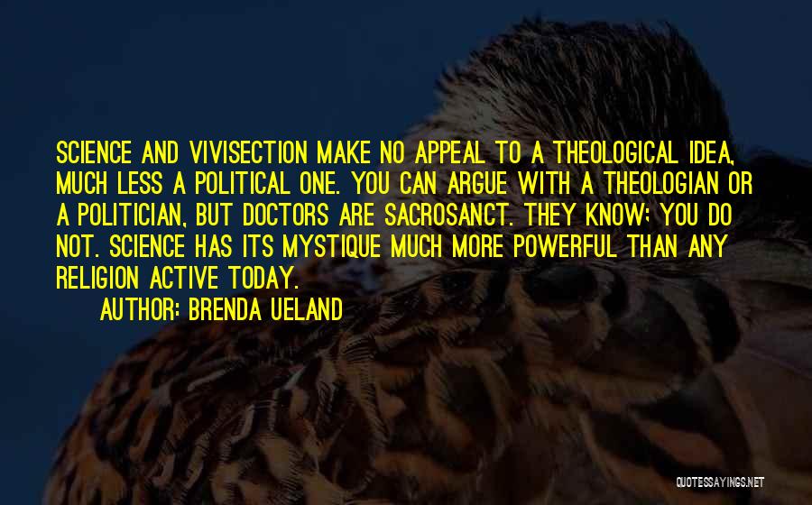 Vivisection Quotes By Brenda Ueland