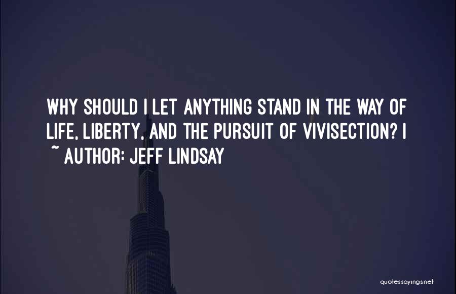 Vivisection Quotes By Jeff Lindsay