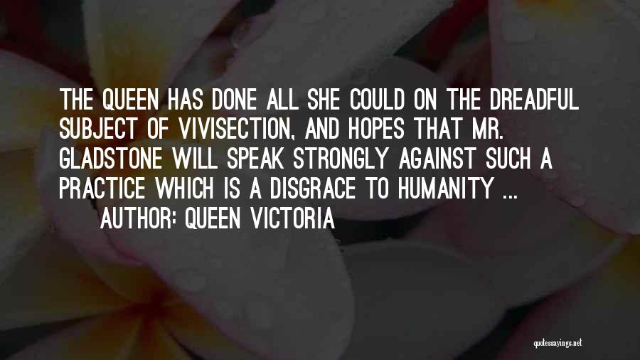 Vivisection Quotes By Queen Victoria