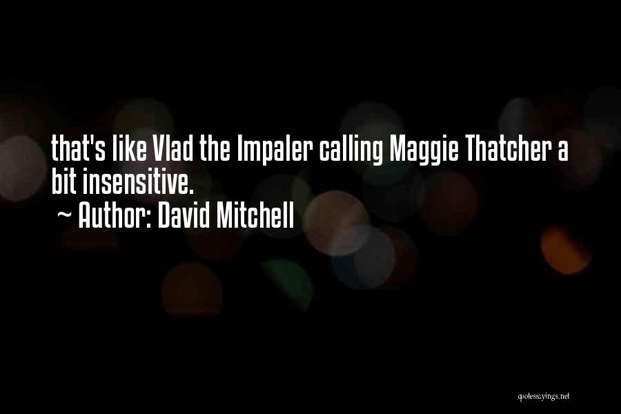 Vlad Impaler Quotes By David Mitchell