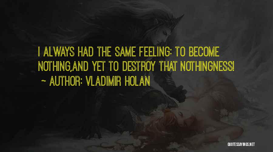 Vladimir Holan Quotes 1520444