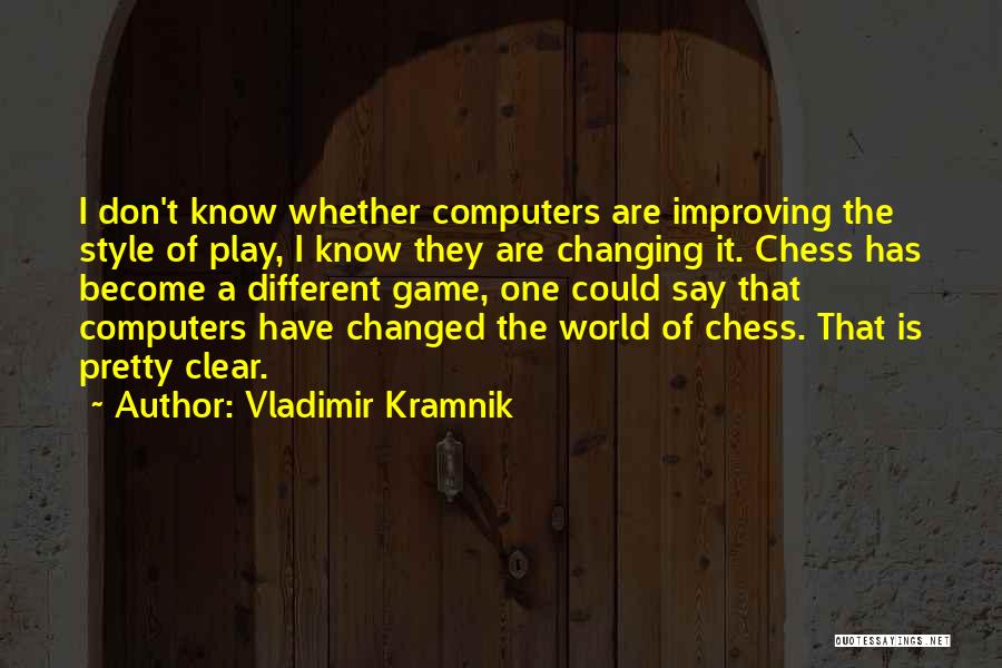 Vladimir Kramnik Quotes 1702012