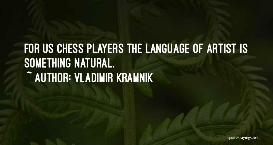 Vladimir Kramnik Quotes 704285