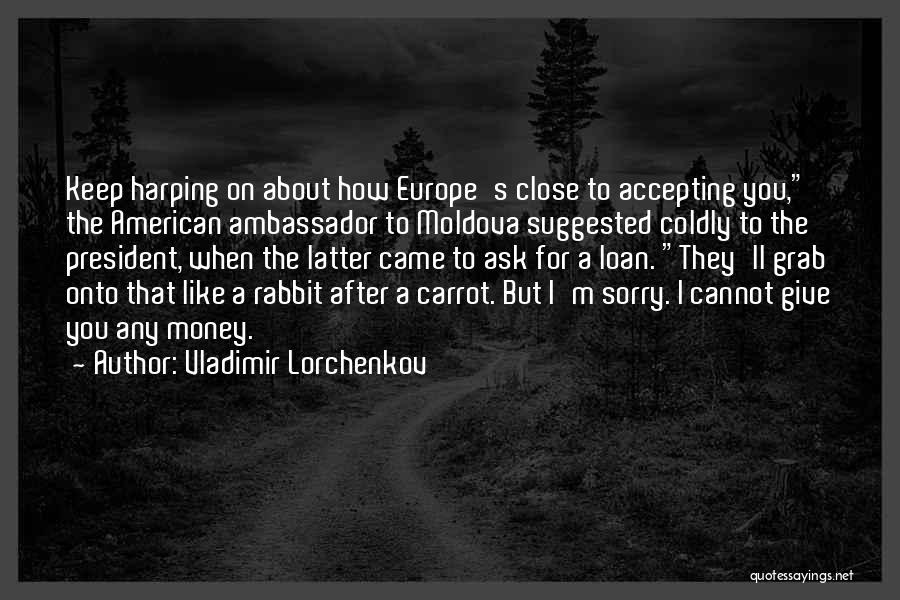 Vladimir Lorchenkov Quotes 215047