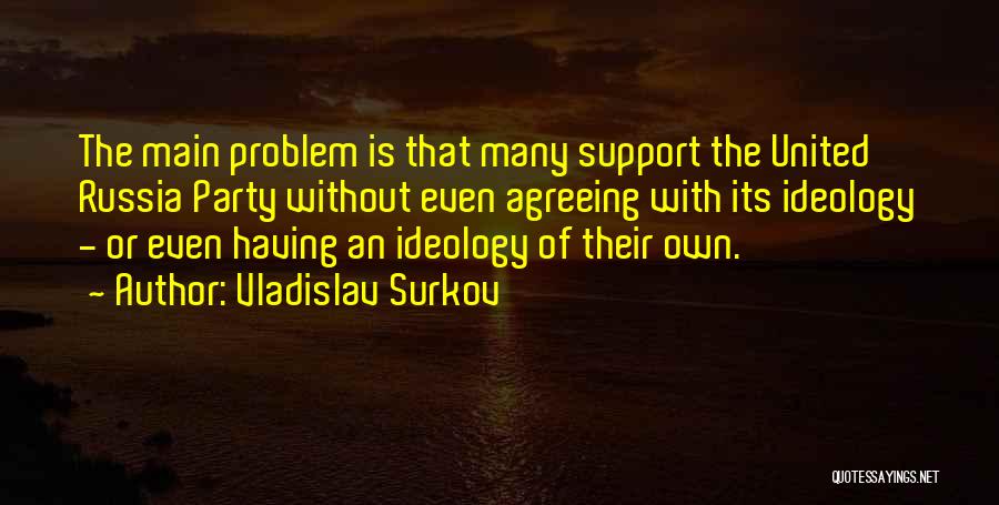 Vladislav Quotes By Vladislav Surkov