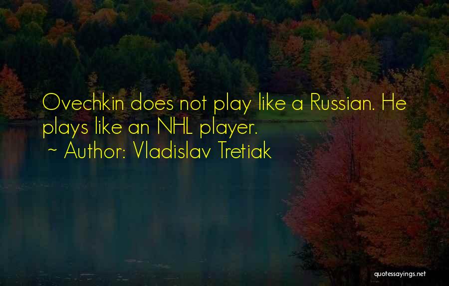 Vladislav Quotes By Vladislav Tretiak