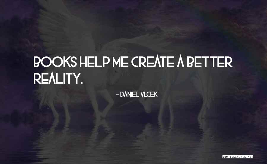 Vlcek Quotes By Daniel Vlcek Vlcek Quotes By Daniel Vlcek
