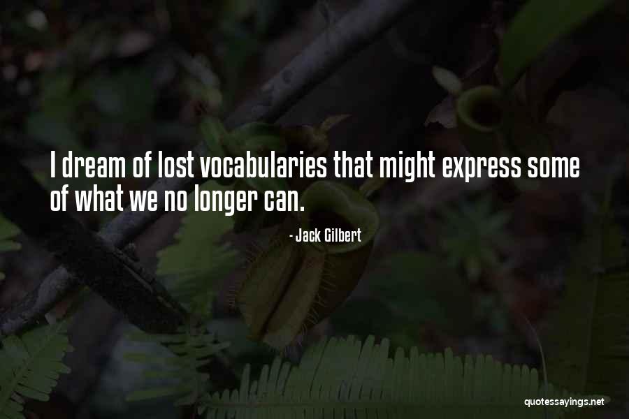 Vocabularies Quotes By Jack Gilbert Vocabularies Quotes By Jack Gilbert