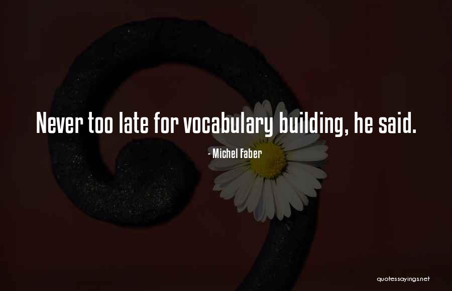 Vocabulary Building Quotes By Michel Faber Vocabulary Building Quotes By Michel Faber