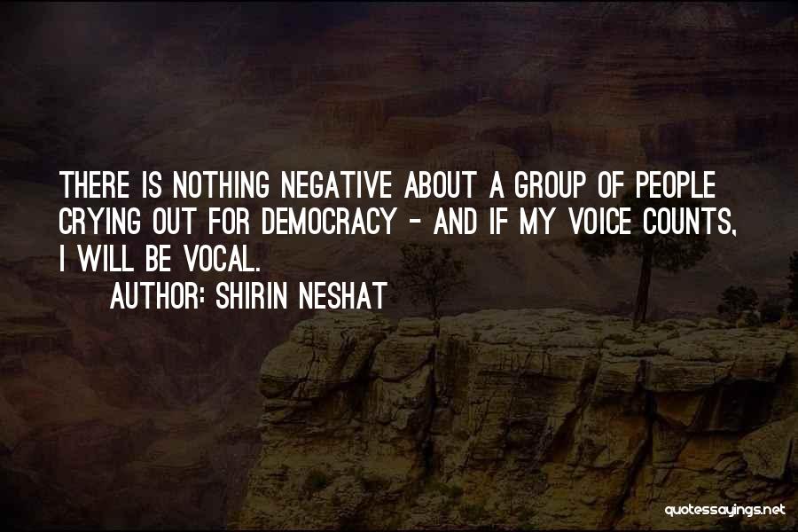 Vocal Group Quotes By Shirin Neshat