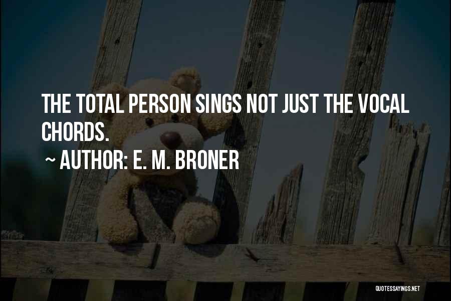 Vocal Person Quotes By E. M. Broner