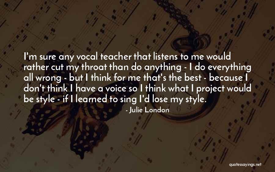 Vocal Teacher Quotes By Julie London