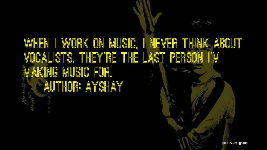 Vocalist Quotes By Ayshay