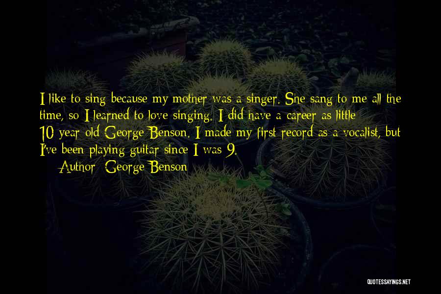 Vocalist Quotes By George Benson