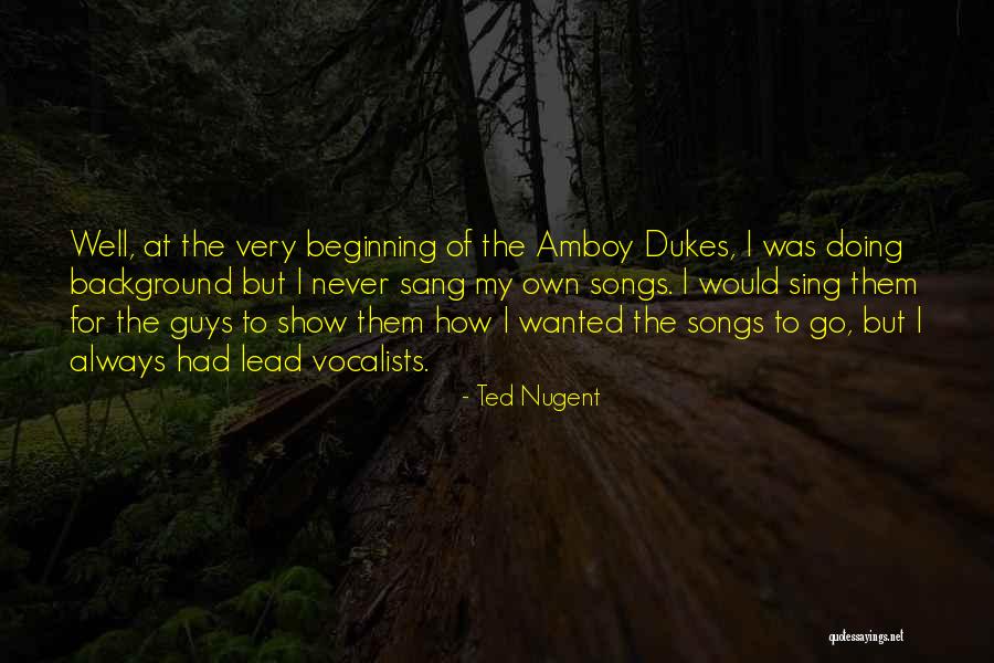 Vocalists On The Song Quotes By Ted Nugent Vocalists On The Song Quotes By Ted Nugent