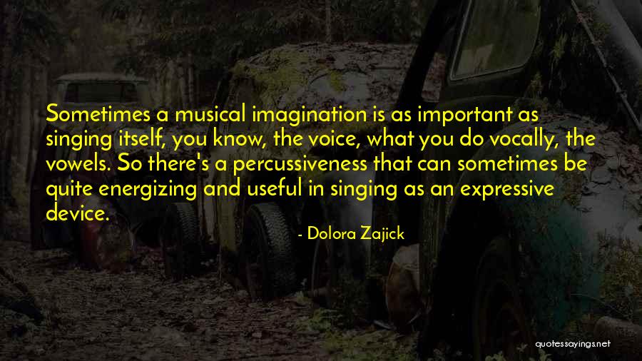 Vocally Quotes By Dolora Zajick Vocally Quotes By Dolora Zajick