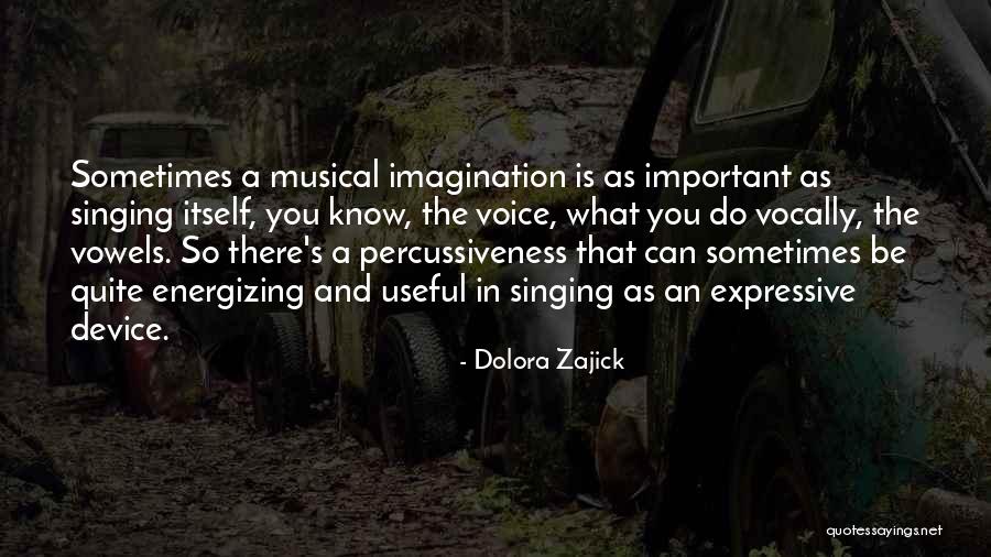 Vocally Yours Quotes By Dolora Zajick Vocally Yours Quotes By Dolora Zajick