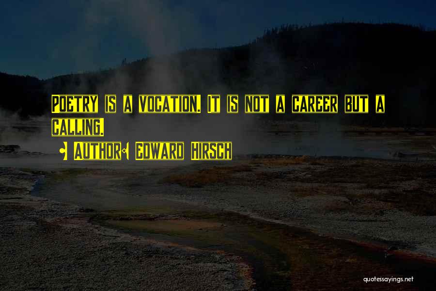 Vocation Calling Quotes By Edward Hirsch