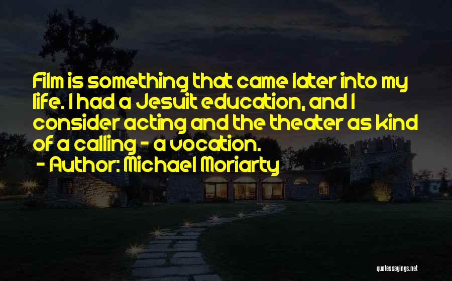 Vocation Calling Quotes By Michael Moriarty