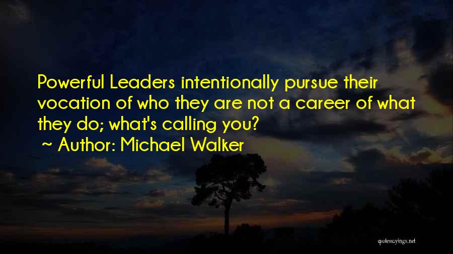 Vocation Calling Quotes By Michael Walker
