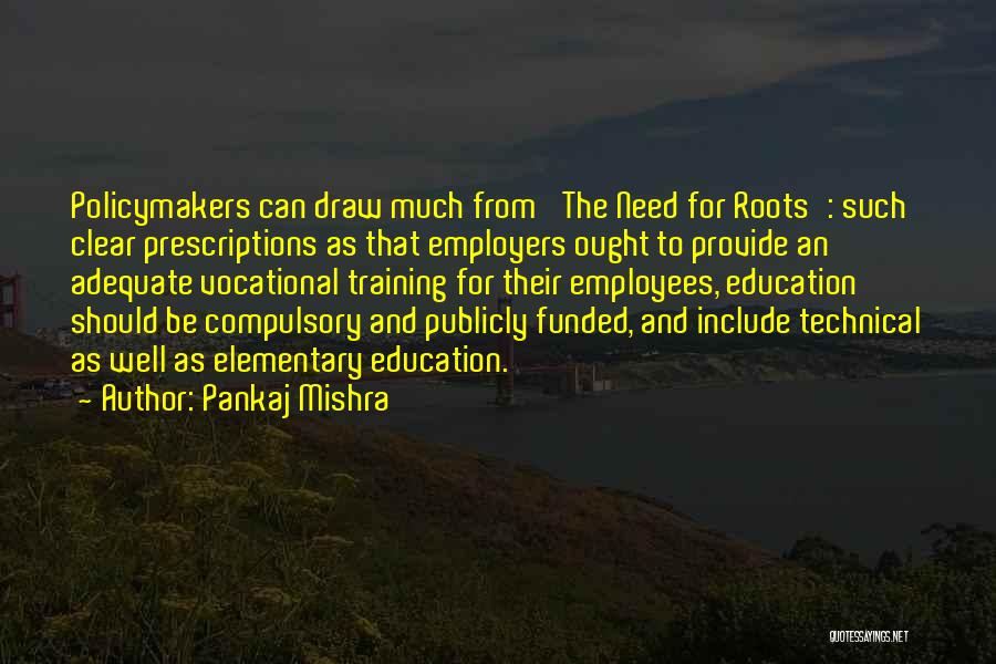 Vocational Education And Training Quotes By Pankaj Mishra