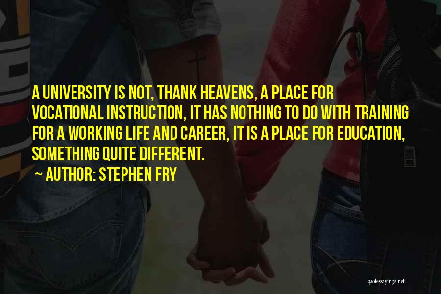 Vocational Education And Training Quotes By Stephen Fry