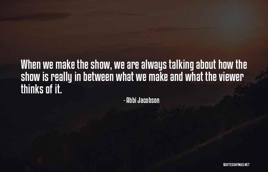 Vocazione Religiosa Quotes By Abbi Jacobson Vocazione Religiosa Quotes By Abbi Jacobson