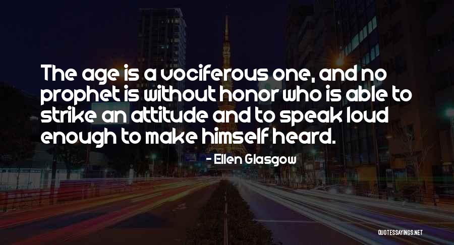 Vociferous Quotes By Ellen Glasgow Vociferous Quotes By Ellen Glasgow