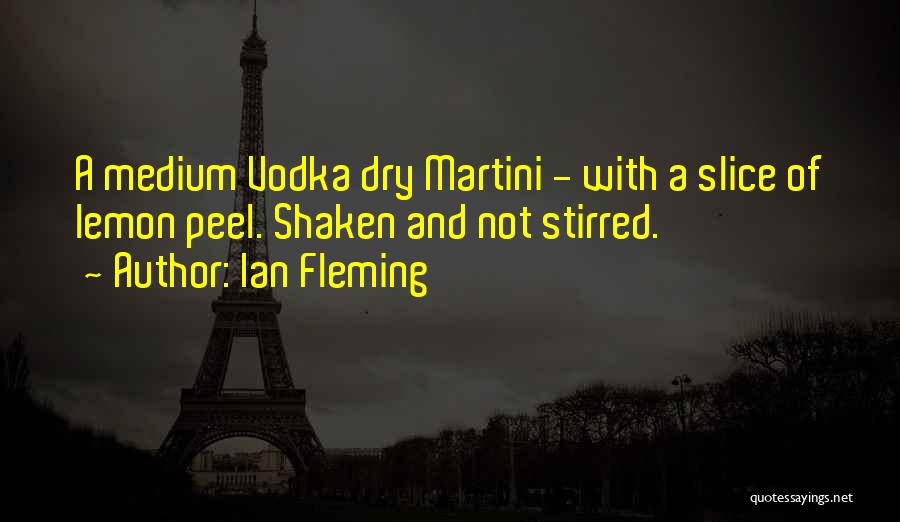 Vodka Martini Quotes By Ian Fleming