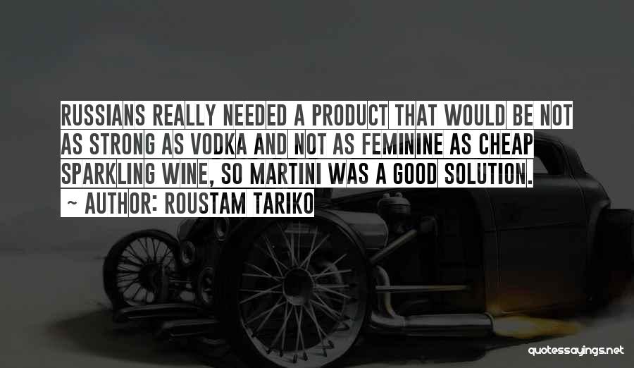 Vodka Martini Quotes By Roustam Tariko