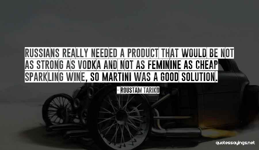 Vodka Martini Quotes By Roustam Tariko