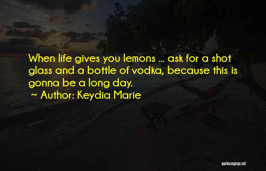 Vodka Shot Quotes By Keydia Marie