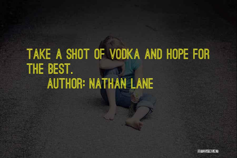 Vodka Shots Quotes By Nathan Lane