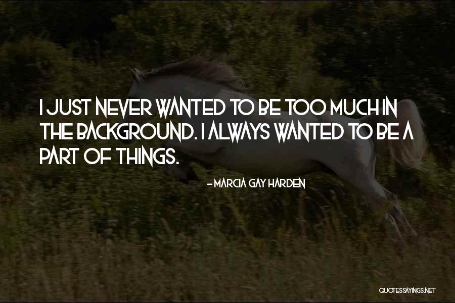 Vogliatemi Quotes By Marcia Gay Harden Vogliatemi Quotes By Marcia Gay Harden