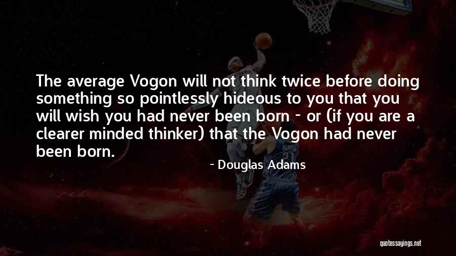 Vogon Quotes By Douglas Adams Vogon Quotes By Douglas Adams