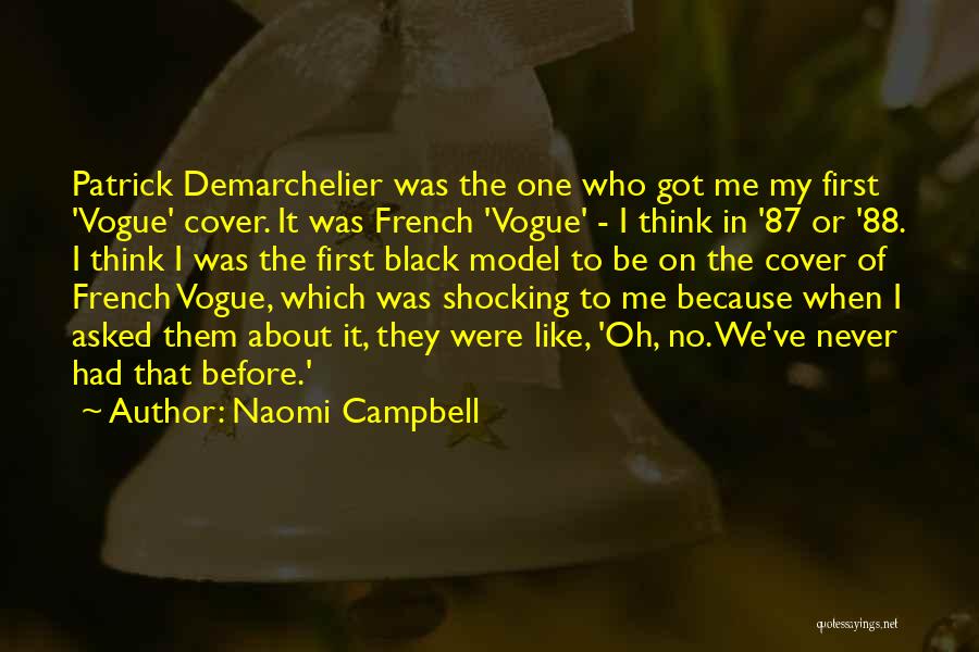Vogue Model Quotes By Naomi Campbell